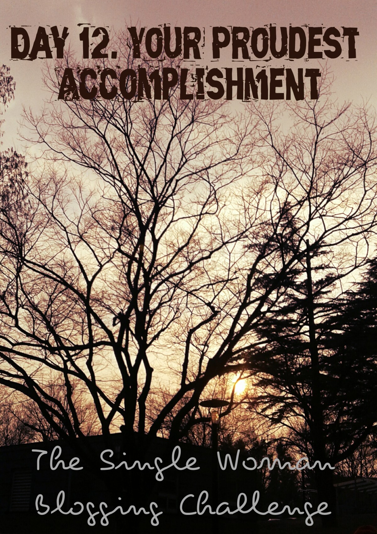 Day 12: Your Proudest&nbsp;Accomplishment